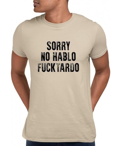 Sorry No Hablo Fucktardo Mens Women T-Shirt Mens Sand $6.61 T-Shirts