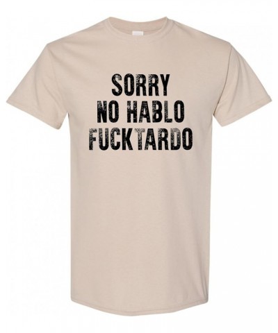 Sorry No Hablo Fucktardo Mens Women T-Shirt Mens Sand $6.61 T-Shirts