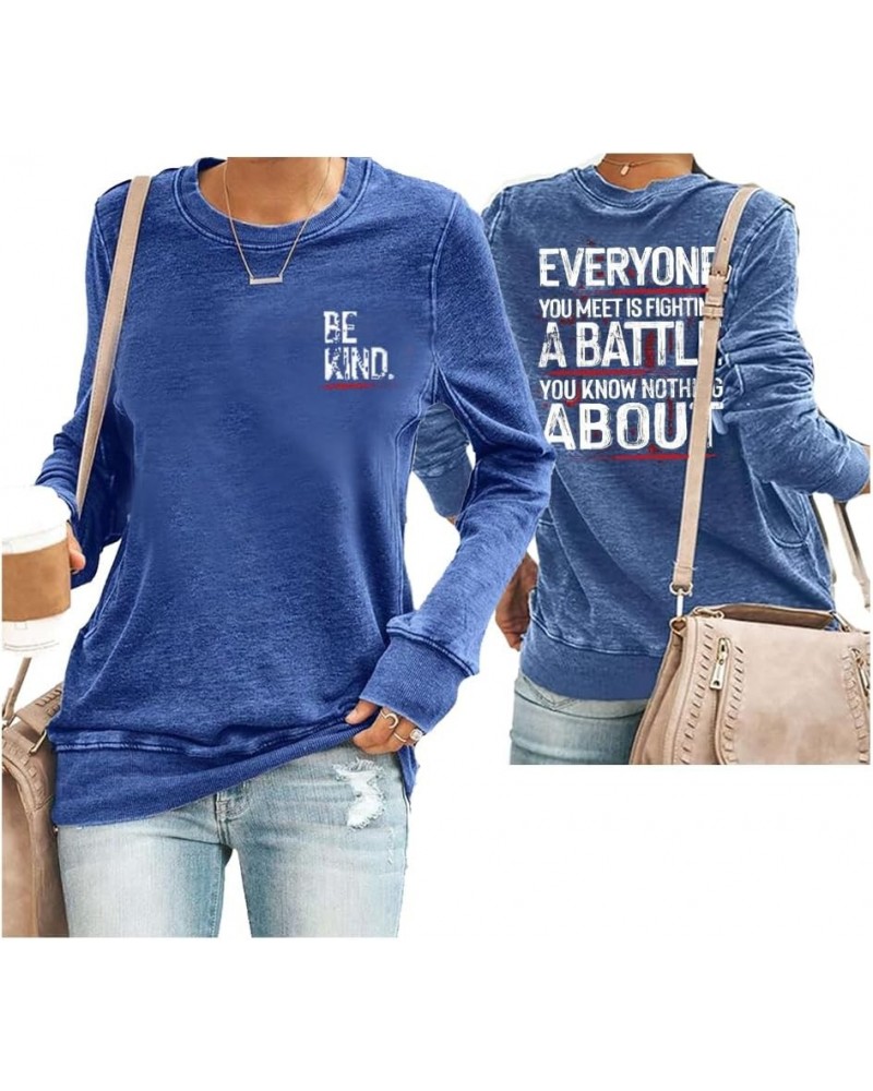 Be Kind Shirt Everyone You Meet Is Fighting A Battle Sweatshirt Crewneck Positive Vintage Shirt Blue $11.71 Hoodies & Sweatsh...