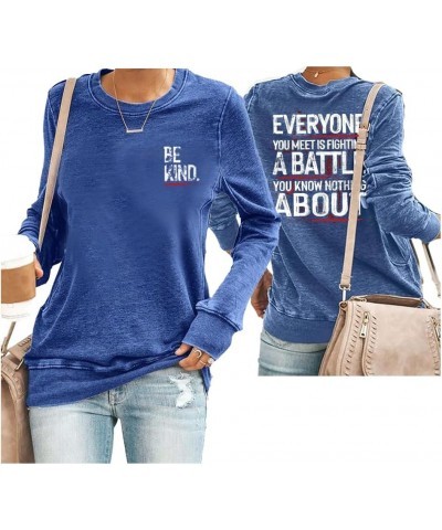 Be Kind Shirt Everyone You Meet Is Fighting A Battle Sweatshirt Crewneck Positive Vintage Shirt Blue $11.71 Hoodies & Sweatsh...