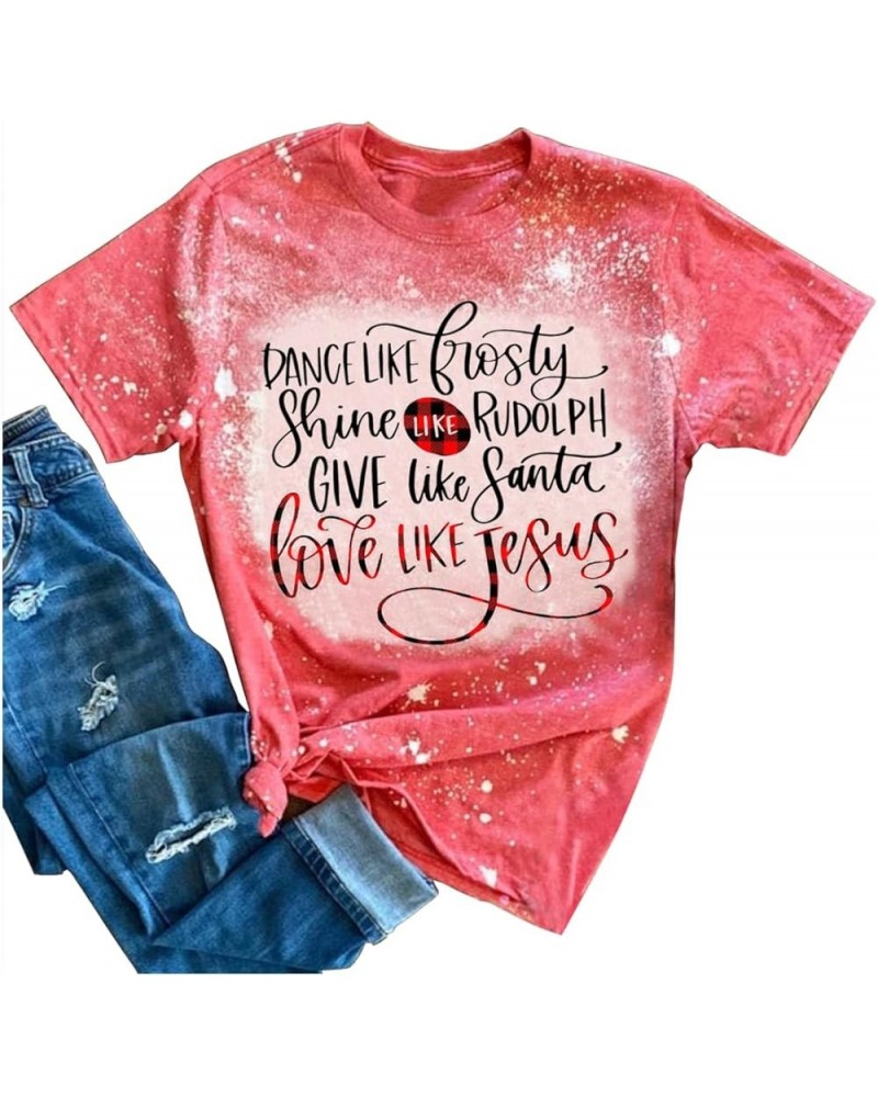 Dance Like Frosty Shine Like Rudolph Give Like Santa Love Like Jesus T Shirts Womens Christmas Graphic Bleached Tee Tops Red ...